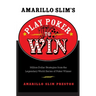 Amarillo Slim's Play Poker to Win: Million Dollar Strategies from the Legendary World Series of Poker Winner