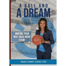 A Ball and a Dream: Making Your Next Bold Move Count