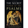 The Secret Power of the Psalms: The key that opens the door to grace, protection, and divine favor.
