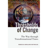 Thresholds of Change: The Way through Transformational Times