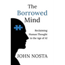 The Borrowed Mind: Reclaiming Human Thought in the Age of AI
