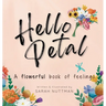 Hello Petal: A flowerful book of feelings