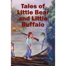 Tales of Little Bear and Little Buffalo