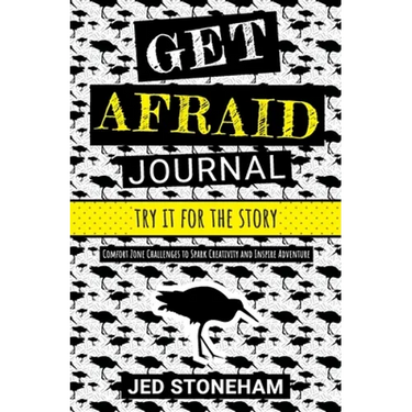 Get Afraid Journal: Try It for the Story-Comfort Zone Challenges to Spark Creativity and Inspire Adventure