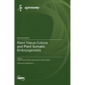 Plant Tissue Culture and Plant Somatic Embryogenesis