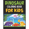 Dinosaur Coloring Book For Kids: Great Gift For Boys & Girls