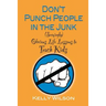 Don't Punch People in the Junk: (Seemingly) Obvious Life Lessons to Teach Kids