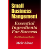 Small Business Management: Essential Ingredients for Success (Best Business Books)