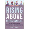 Rising Above Office Conflict: A Light-Hearted Guide for the Heavy-Hearted Employee