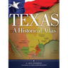 Texas: A Historical Atlas
