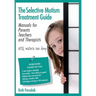 The Selective Mutism Treatment Guide: Manuals for Parents Teachers and Therapists. Second Edition: Still waters run deep