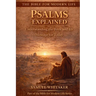 Psalms Explained: Understanding the Book and Its Message for Today