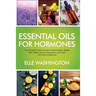 Essential Oils for Hormone: The Ultimate Beginners Guide to Improve Inflammation, Weight Gain, Sleep, Anxiety, Depression, and Other Hormonal Imbalanc