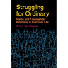 Struggling for Ordinary: Media and Transgender Belonging in Everyday Life