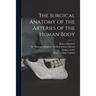 The Surgical Anatomy of the Arteries of the Human Body [electronic Resource]