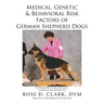 Medical, Genetic & Behavioral Risk Factors of German Shepherd Dogs