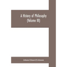 A History of Philosophy (Volume III)