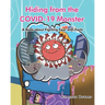 Hiding from the COVID-19 Monster: A Book about Fighting Fear with Facts