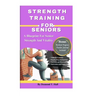 Strength Training for Seniors: A Blueprint for Senior Strength and Vitality