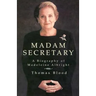 Madam Secretary: A Biography of Madeleine Albright