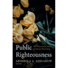 Public Righteousness: The Performative Ethics of Human Flourishing