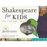 Shakespeare for Kids: His Life and Times, 21 Activities Volume 4