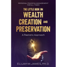The Little Book on Wealth Creation and Preservation: A Realistic Approach