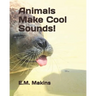 Animals Make Cool Sounds!