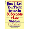 How to Get Your Point Across in 30 Seconds or Less