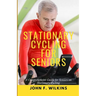 Stationary Cycling For Seniors: A Comprehensive Guide for Seniors on Stationary Cycling