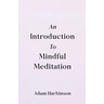 An Introduction to Mindful Meditation