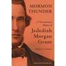 Mormon Thunder: A Documentary History of Jedediah Morgan Grant