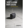 There's a Bomb in My Luggage