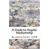 A Guide to Angelic Mediumship
