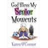 God Bless My Senior Moments