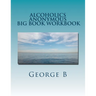 Alcoholics Anonymous Big Book Workbook: Working the Program