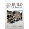 So Built We the People