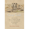 Gray Gold: Lead Mining and Its Impact on the Natural and Cultural Environment, 1700-1840
