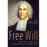 Free Will: Jonathan Edwards' Psychological, Ethical, and Theological Philosophy in His Freedom of the Will