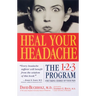 Heal Your Headache: The 1-2-3 Program for Taking Charge of Your Pain
