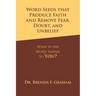 Word Seeds that Produce Faith and Remove Fear, Doubt, and Unbelief: What Is the Word Saying to You?