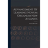 Advancement Of Learning Novum Organum New Atlantis