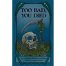 Too Bad You Died: An Infested Publishing Anthology