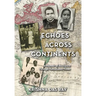 Echoes Across Continents: A Memoir of Resilience Through Tumultuous Times