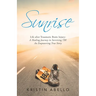 Sunrise: Life After Traumatic Brain Injury: a Healing Journey in Surviving Tbi, an Empowering True Story
