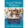 Social Media Wellness: Helping Tweens and Teens Thrive in an Unbalanced Digital World