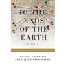 To the Ends of the Earth: Calvin's Missional Vision and Legacy