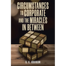 Circumstances to Corporate and the Miracles In Between