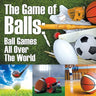 The Game of Balls: Ball Games All Over The World