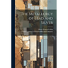 The Metallurgy of Lead and Silver